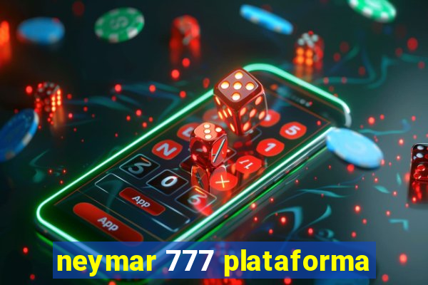 neymar 777 plataforma